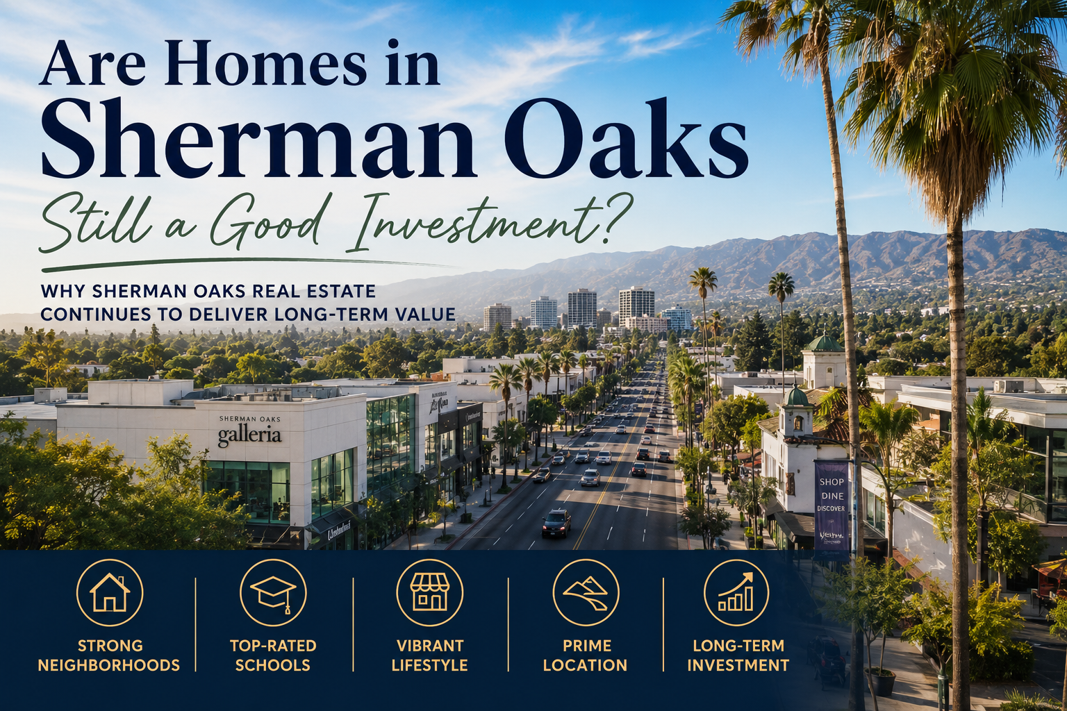 Are Homes in Sherman Oaks Still a Good Investment? Why Sherman Oaks Real Estate Continues to Deliver Long-Term Value Are Homes in Sherman Oaks Still a Good Investment? Why Sherman Oaks Real Estate Continues to Deliver Long-Term Value