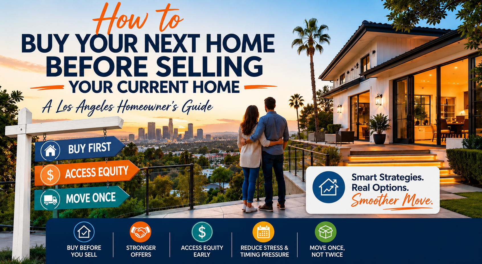 How to Buy Your Next Home Before Selling Your Current Home in Los Angeles How to Buy Your Next Home Before Selling Your Current Home in Los Angeles