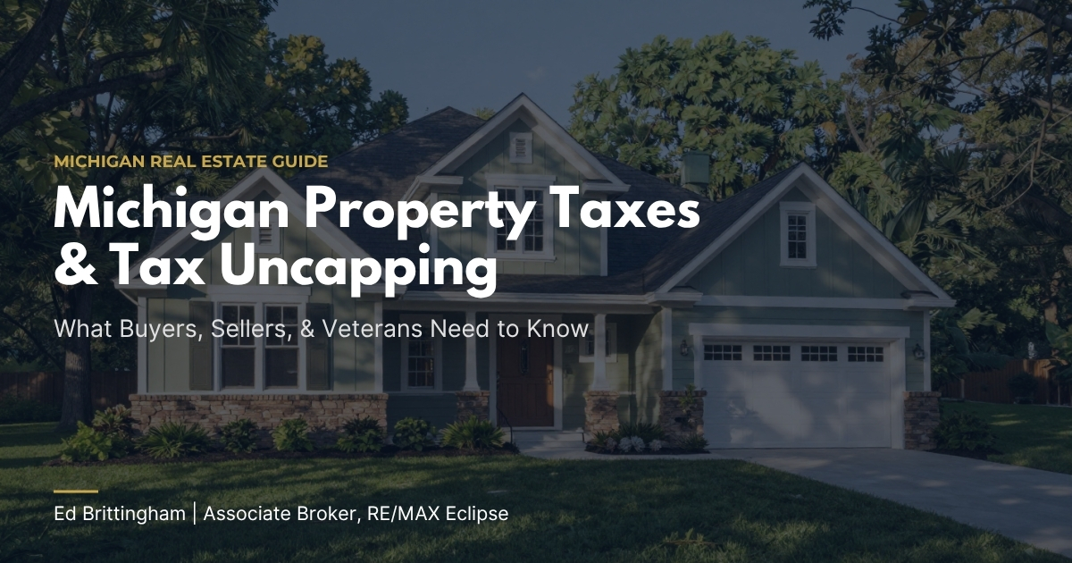 Michigan Property Taxes and Tax Uncapping Guide banner featuring a suburban home exterior by Ed Brittingham, Associate Broker at REMAX Eclipse